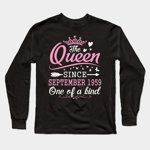 Happy Birthday To Me You The Queen Since September 1959 One Of A Kind Happy 61 Years Old Long Sleeve T-Shirt by Cowan79